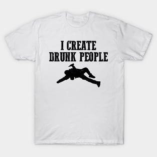 I Create Drunk People Bartender Gifts and Shirts T-Shirt